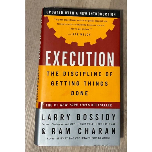 Execution: The Discipline of Getting Things Done by Larry Bossidy, Ram Charan