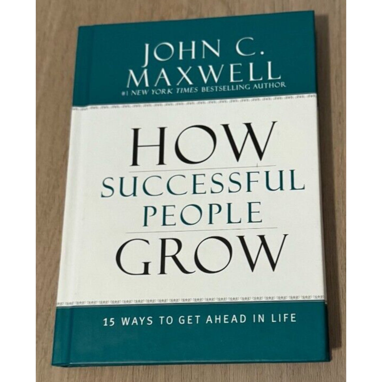 How Successful People Grow: 15 Ways to Get Ahead in Life by John C. Maxwell