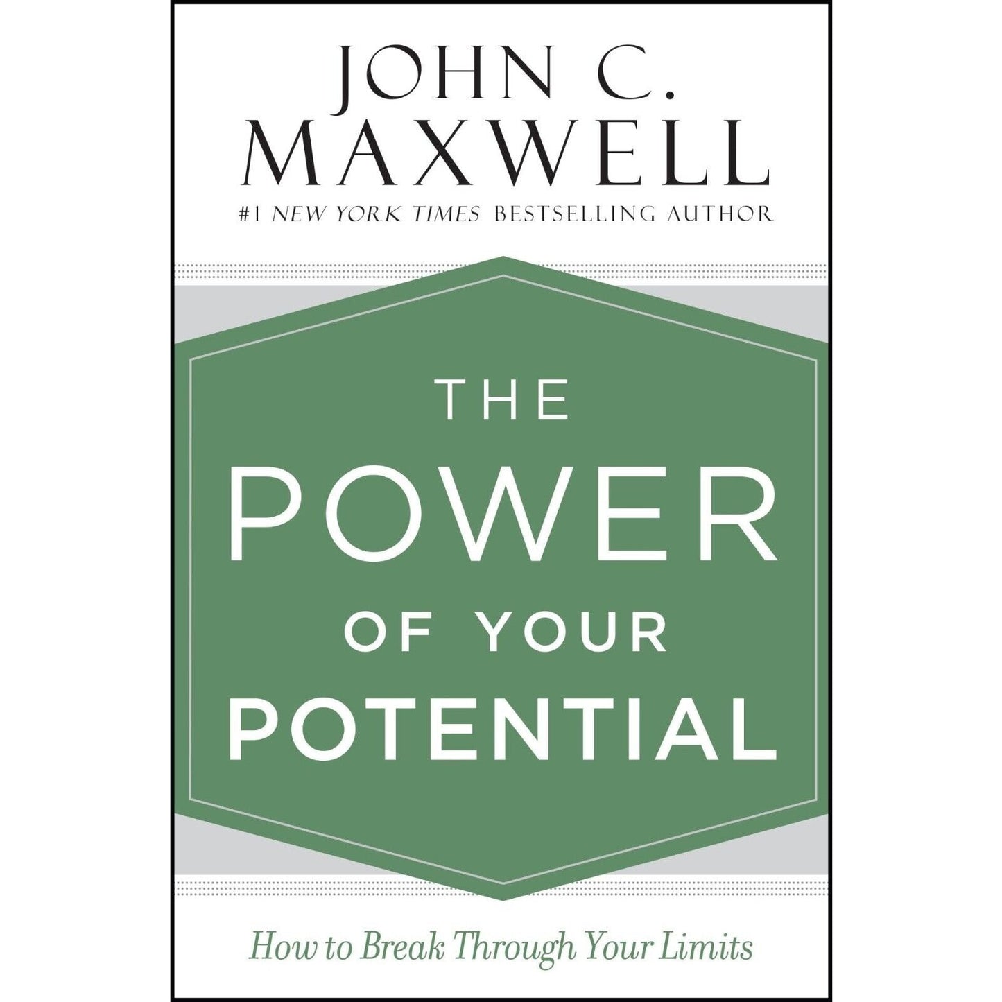 The Power of Your Potential: How to Break Through Your Limits - Maxwell, John C.