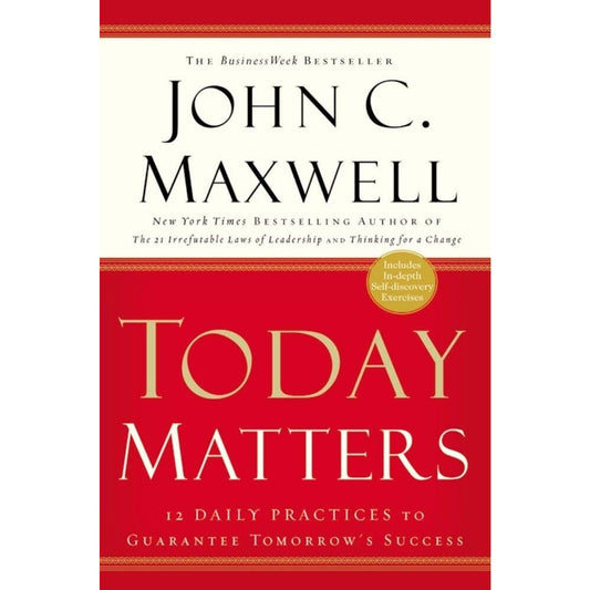 Today Matters by John C. Maxwell (2004, Trade Paperback)